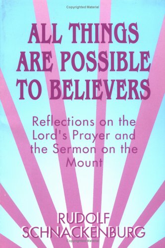 Image for All Things Are Possible to Believers: Reflections on the Lord's Prayer and the Sermon on the Mount