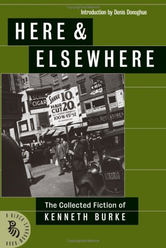 Image for Here & Elsewhere: The Collected Fiction Of Kenneth Burke