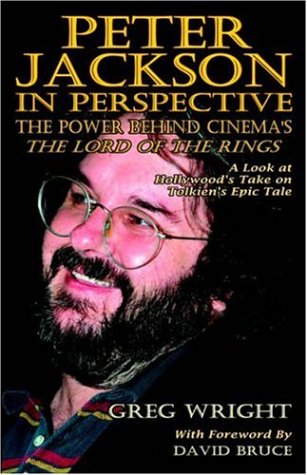 Image for Peter Jackson in Perspective: The Power Behind Cinema's The Lord of the Rings. A Look at Hollywood's Take on Tolkien's Epic Tale.