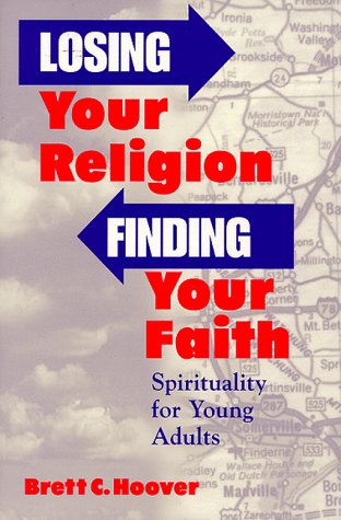 Image for Losing Your Religion, Finding Your Faith: Spirituality and Young Adults