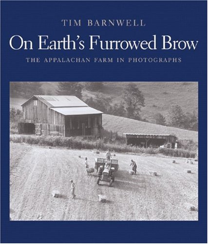 Image for On Earth's Furrowed Brow: The Appalachian Farm in Photographs