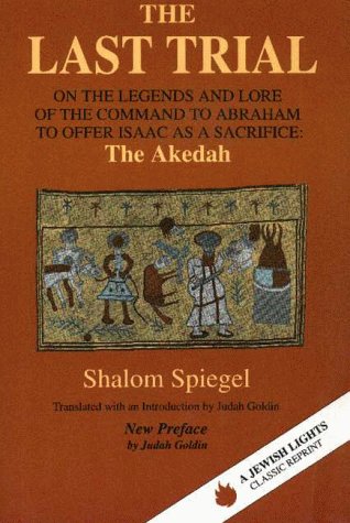 Image for The Last Trial: On the Legends and Lore of the Command to Abraham to Offer Isaac as a Sacrifice : The Akedah 1899-1984 (Jewish Lights Classic Reprint)
