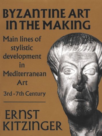 Image for Byzantine Art in the Making: Main Lines of Stylistic Development in Mediterranean Art, 3rd-7th Century (Harvard Paperbacks)