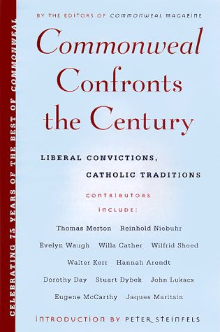 Image for Commonweal Confronts the Century: Liberal Convictions, Catholic Traditions
