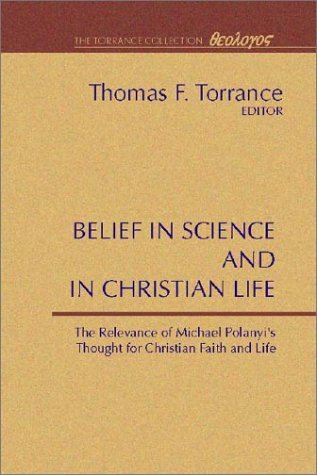 Image for Belief in Science and in Christian Life, relevance of Michael Polanyi¹s thought for Christian Faith & Life