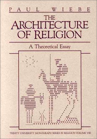 Image for Architecture of Religion: A Theoretical Essay (Trinity University Monograph Series in Religion, Vol 8)