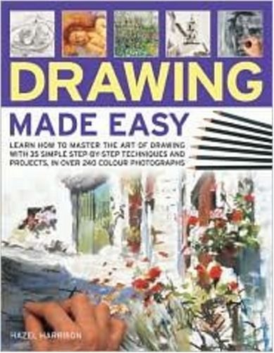 Image for Drawing Made Easy: Learn how to master the art of drawing with step-by-step techniques and projects, in 150 color photographs