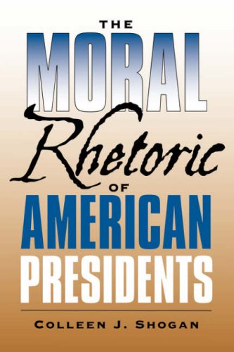 Image for The Moral Rhetoric of American Presidents (Presidential Rhetoric)