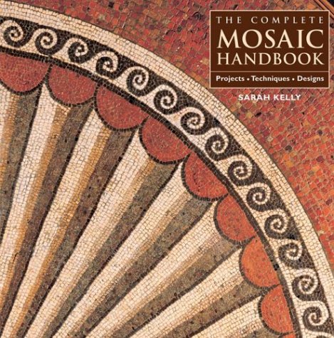 Image for Complete Mosaic Handbook : Projects, Techniques, Designs