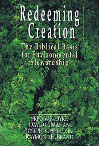 Image for Redeeming Creation: The Biblical Basis for Environmental Stewardship