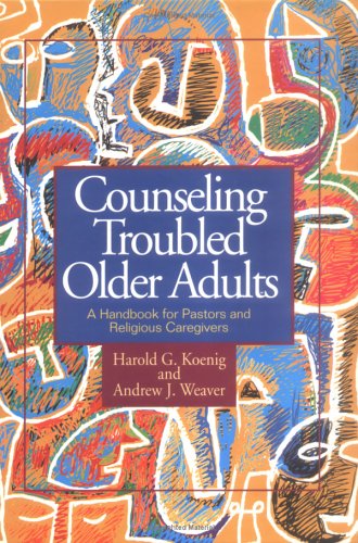 Image for Counseling Troubled Older Adults: A Handbook for Pastors and Religious Caregivers
