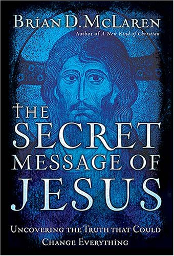 Image for The Secret Message of Jesus: Uncovering the Truth that Could Change Everything
