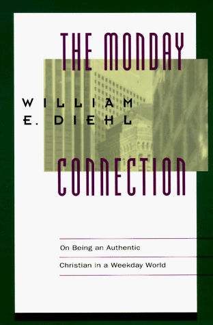 Image for Monday Connection, The: On Being an Authentic Christian in a Monday-Friday World
